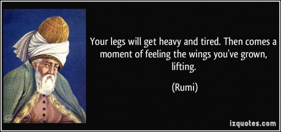 quote-your-legs-will-get-heavy-and-tired-then-comes-a-moment-of-feeling-the-wings-you-ve-grown-lifting-rumi-300040